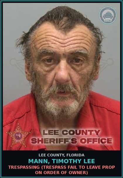 CCW arrest card for MANN, TIMOTHY LEE in Lee County: TRESPASSING  (TRESPASS FAIL TO LEAVE PROP ON ORDER OF OWNER)