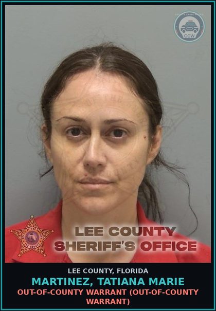 CCW arrest card for MARTINEZ, TATIANA MARIE in Lee County: OUT-OF-COUNTY WARRANT  (OUT-OF-COUNTY WARRANT)