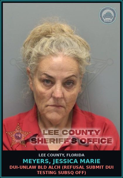 CCW arrest card for MEYERS, JESSICA MARIE in Lee County: DUI-UNLAW BLD ALCH  (REFUSAL SUBMIT DUI TESTING SUBSQ OFF)
