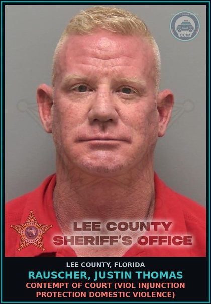 CCW arrest card for RAUSCHER, JUSTIN THOMAS in Lee County: CONTEMPT OF COURT  (VIOL INJUNCTION PROTECTION DOMESTIC VIOLENCE)