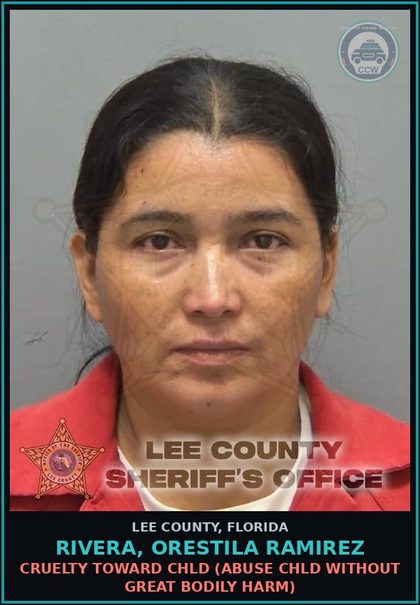 CCW arrest card for RIVERA, ORESTILA RAMIREZ in Lee County: CRUELTY TOWARD chld  (ABUSE chld WITHOUT GREAT BODILY HARM)