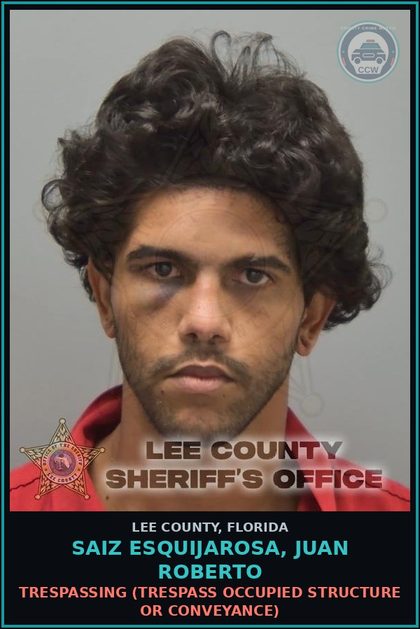 CCW arrest card for SAIZ ESQUIJAROSA, JUAN ROBERTO in Lee County: TRESPASSING  (TRESPASS OCCUPIED STRUCTURE OR CONVEYANCE)
