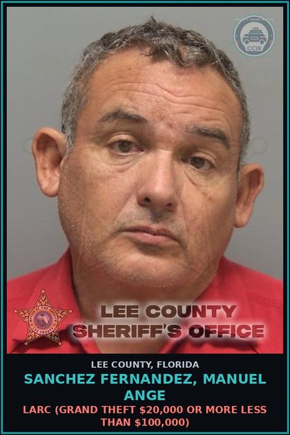 CCW arrest card for SANCHEZ FERNANDEZ, MANUEL ANGE in Lee County: LARC  (GRAND THEFT $20,000 OR MORE LESS THAN $100,000)