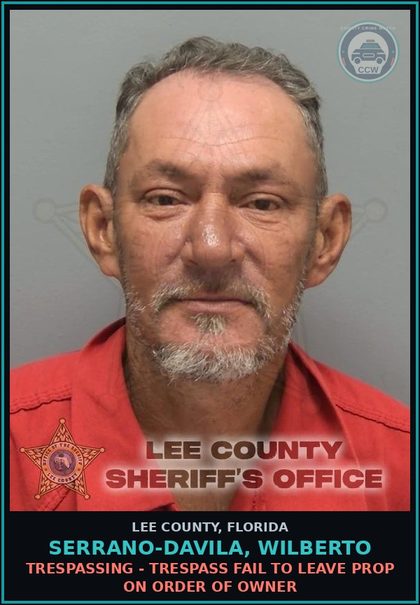 CCW arrest card for SERRANO-DAVILA, WILBERTO in Lee County: TRESPASSING - TRESPASS FAIL TO LEAVE PROP ON ORDER OF OWNER