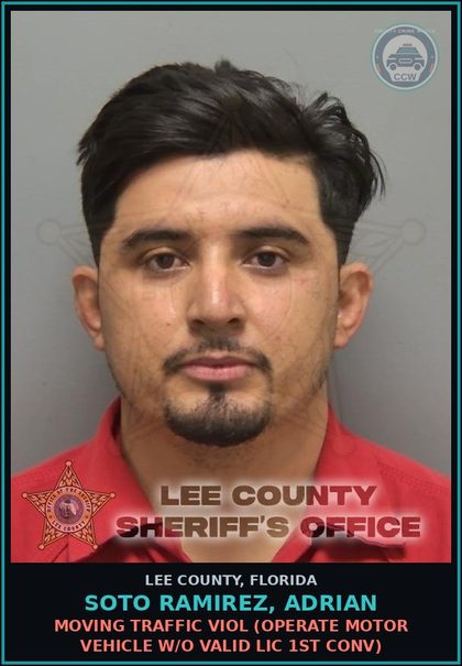 CCW arrest card for SOTO RAMIREZ, ADRIAN in Lee County: MOVING TRAFFIC VIOL  (OPERATE MOTOR VEHICLE W/O VALID LIC 1ST CONV)