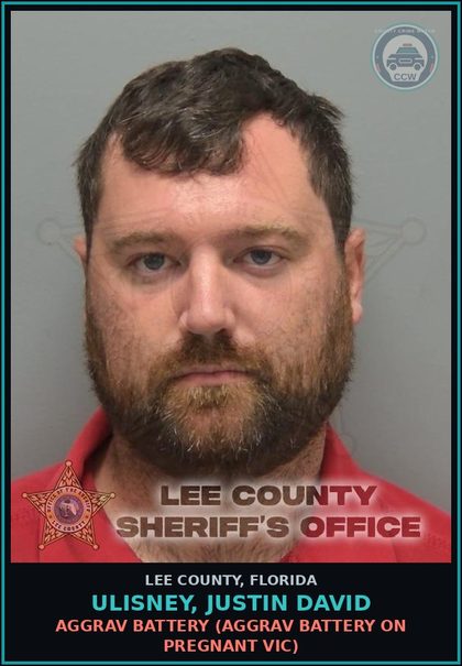 CCW arrest card for ULISNEY, JUSTIN DAVID in Lee County: AGGRAV BATTERY  (AGGRAV BATTERY ON PREGNANT VICTIM)