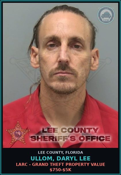 CCW arrest card for ULLOM, DARYL LEE in Lee County: LARC - GRAND THEFT PROPERTY VALUE $750-$5K