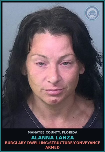 CCW arrest card for ALANNA LANZA in Manatee County: BURGLARY DWELLING/STRUCTURE/CONVEYANCE ARMED