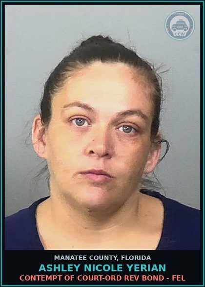CCW arrest card for ASHLEY NICOLE YERIAN in Manatee County: CONTEMPT OF COURT-ORD REV BOND - FEL