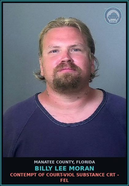 CCW arrest card for BILLY LEE MORAN in Manatee County: CONTEMPT OF COURT-VIOL DRUG CRT - FEL