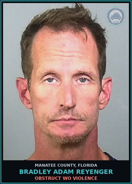 CCW arrest card for BRADLEY ADAM REYENGER in Manatee County: OBSTRUCT WO VIOLENCE