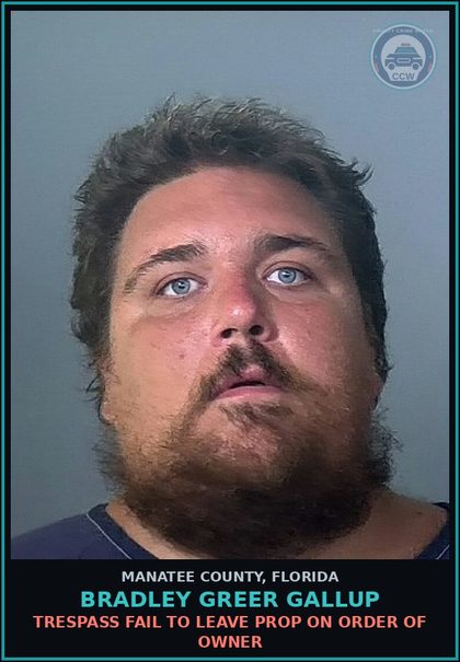 CCW arrest card for BRADLEY GREER GALLUP in Manatee County: TRESPASS FAIL TO LEAVE PROP ON ORDER OF OWNER