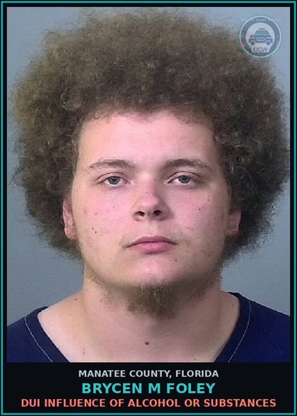 CCW arrest card for BRYCEN M FOLEY in Manatee County: DUI INFLUENCE OF ALCOHOL OR DRUGS