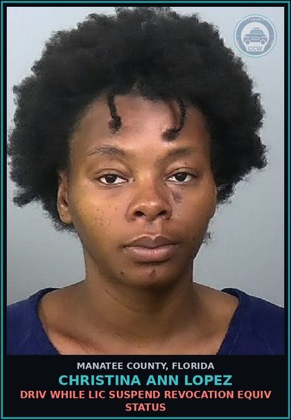 CCW arrest card for CHRISTINA ANN LOPEZ in Manatee County: DRIV WHILE LIC SUSPEND REVOCATION EQUIV STATUS