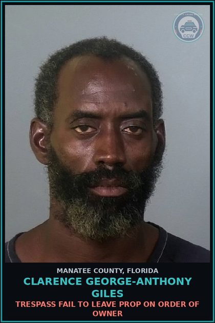 CCW arrest card for CLARENCE GEORGE-ANTHONY GILES in Manatee County: TRESPASS FAIL TO LEAVE PROP ON ORDER OF OWNER