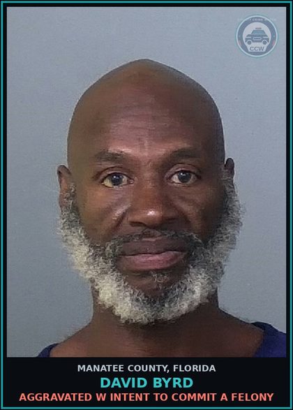 CCW arrest card for DAVID BYRD in Manatee County: AGGRAVATED W INTENT TO COMMIT A FELONY