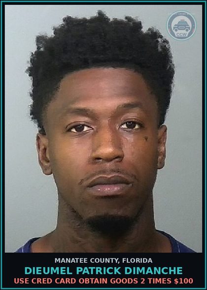 CCW arrest card for DIEUMEL PATRICK DIMANCHE in Manatee County: USE CRED CARD OBTAIN GOODS 2 TIMES $100