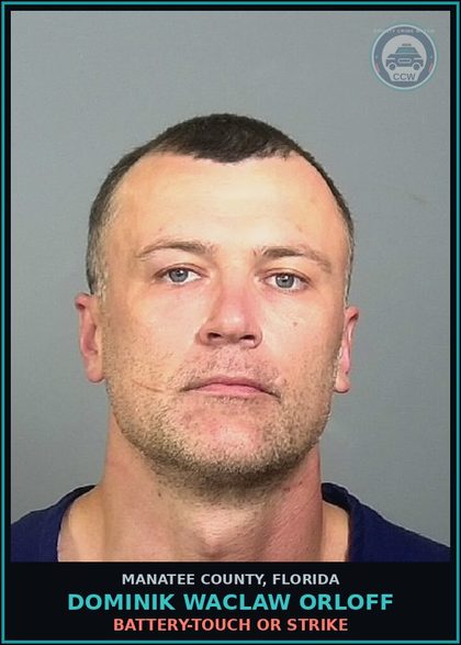 CCW arrest card for DOMINIK WACLAW ORLOFF in Manatee County: BATTERY-TOUCH OR STRIKE