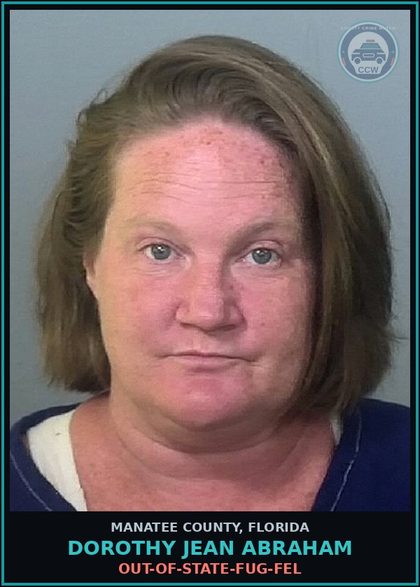 CCW arrest card for DOROTHY JEAN ABRAHAM in Manatee County: OUT-OF-STATE-FUG-FEL