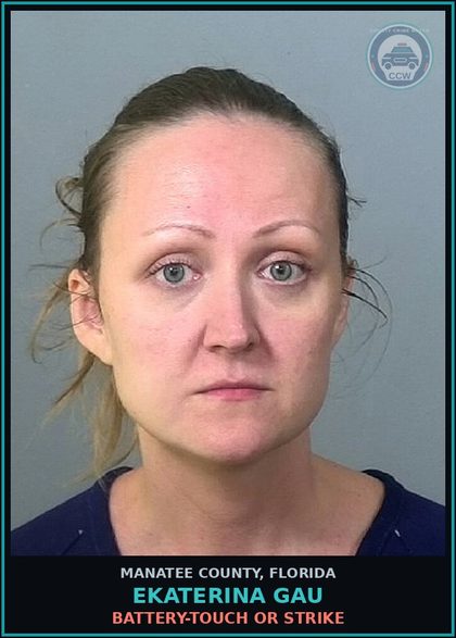 CCW arrest card for EKATERINA GAU in Manatee County: BATTERY-TOUCH OR STRIKE