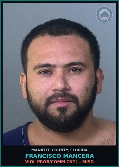 CCW arrest card for FRANCISCO MANCERA in Manatee County: VIOL PROB/COMM CNTL - MISD