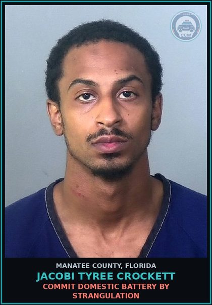 CCW arrest card for JACOBI TYREE CROCKETT in Manatee County: COMMIT DOMESTIC BATTERY BY STRANGULATION