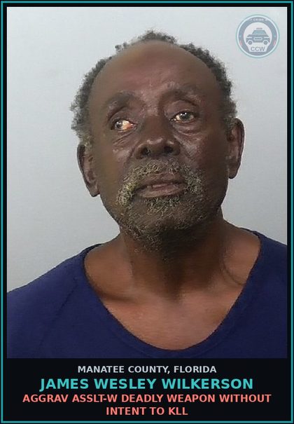 CCW arrest card for JAMES WESLEY WILKERSON in Manatee County: AGGRAV ASSLT-W DEADLY WEAPON WITHOUT INTENT TO KLL