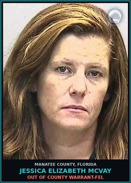 CCW arrest card for JESSICA ELIZABETH MCVAY in Manatee County: OUT OF COUNTY WARRANT-FEL