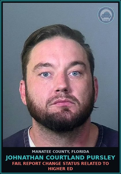 CCW arrest card for JOHNATHAN COURTLAND PURSLEY in Manatee County: FAIL REPORT CHANGE STATUS RELATED TO HIGHER ED