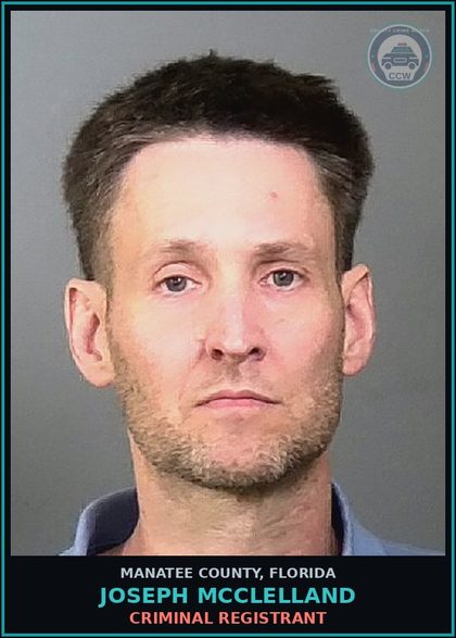 CCW arrest card for JOSEPH MCCLELLAND in Manatee County: CRIMINAL REGISTRANT