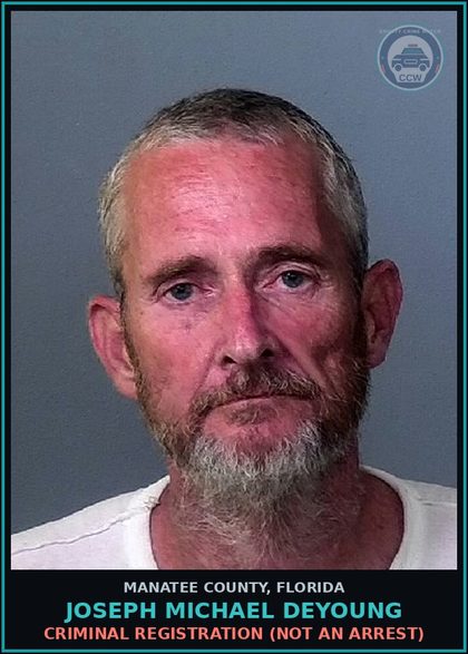 CCW arrest card for JOSEPH MICHAEL DEYOUNG in Manatee County: CRIMINAL REGISTRATION (NOT AN ARREST)