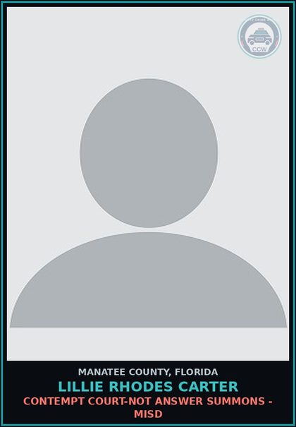 CCW arrest card for LILLIE RHODES CARTER in Manatee County: CONTEMPT COURT-NOT ANSWER SUMMONS - MISD