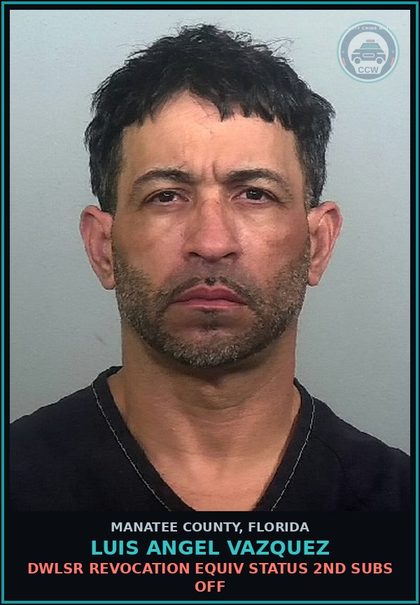 CCW arrest card for LUIS ANGEL VAZQUEZ in Manatee County: DWLSR REVOCATION EQUIV STATUS 2ND SUBS OFF