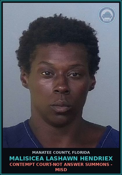 CCW arrest card for MALISICEA LASHAWN HENDRIEX in Manatee County: CONTEMPT COURT-NOT ANSWER SUMMONS - MISD