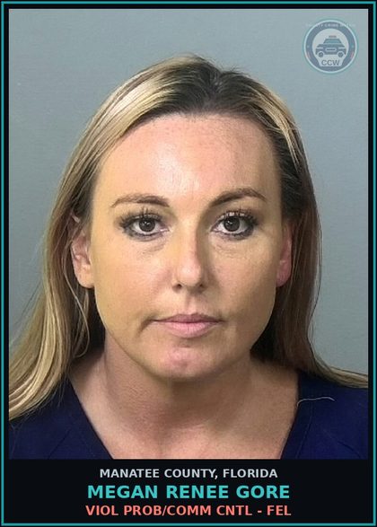 CCW arrest card for MEGAN RENEE GORE in Manatee County: VIOL PROB/COMM CNTL - FEL