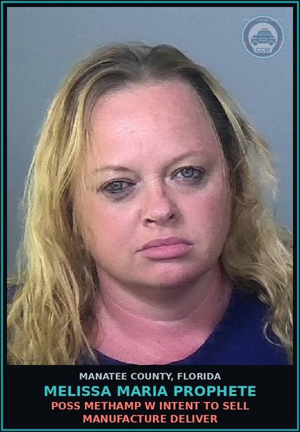 CCW arrest card for MELISSA MARIA PROPHETE in Manatee County: POSS METH W INTENT TO SELL MANUFACTURE DELIVER