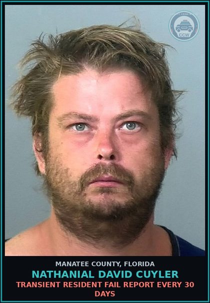 CCW arrest card for NATHANIAL DAVID CUYLER in Manatee County: TRANSIENT RESIDENT FAIL REPORT EVERY 30 DAYS