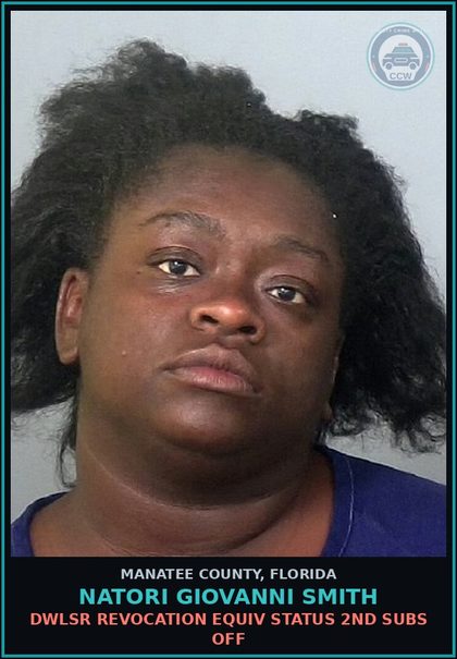 CCW arrest card for NATORI GIOVANNI SMITH in Manatee County: DWLSR REVOCATION EQUIV STATUS 2ND SUBS OFF
