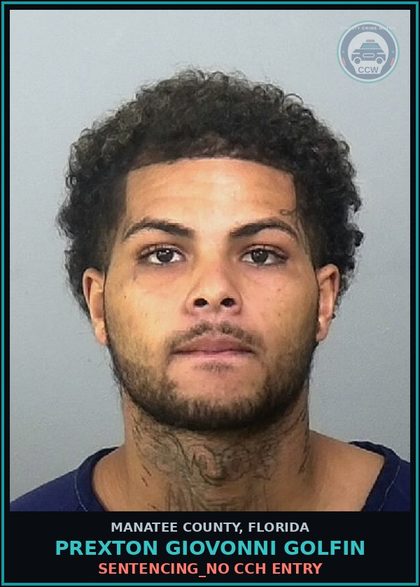 CCW arrest card for PREXTON GIOVONNI GOLFIN in Manatee County: SENTENCING_NO CCH ENTRY