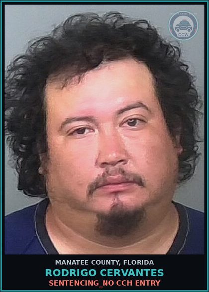 CCW arrest card for RODRIGO CERVANTES in Manatee County: SENTENCING_NO CCH ENTRY