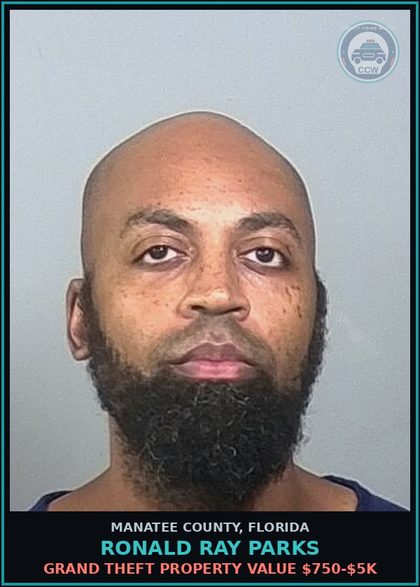 CCW arrest card for RONALD RAY PARKS in Manatee County: GRAND THEFT PROPERTY VALUE $750-$5K