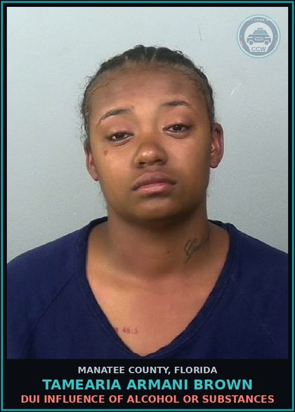 CCW arrest card for TAMEARIA ARMANI BROWN in Manatee County: DUI INFLUENCE OF ALCOHOL OR DRUGS