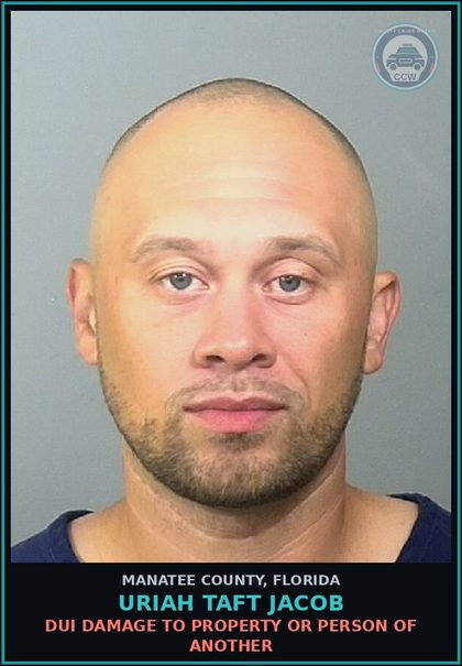 CCW arrest card for URIAH TAFT JACOB in Manatee County: DUI DAMAGE TO PROPERTY OR PERSON OF ANOTHER