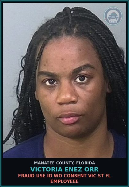 CCW arrest card for VICTORIA ENEZ ORR in Manatee County: FRAUD USE ID WO CONSENT VIC ST FL EMPLOYEEE