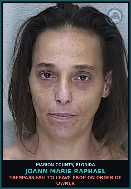 CCW arrest card for JOANN MARIE RAPHAEL in Marion County: TRESPASS FAIL TO LEAVE PROP ON ORDER OF OWNER