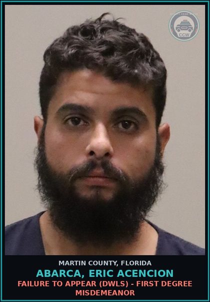 CCW arrest card for ABARCA, ERIC ACENCION in Martin County: FAILURE TO APPEAR (DWLS) - First Degree Misdemeanor