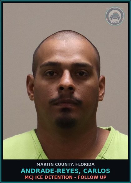 CCW arrest card for ANDRADE-REYES, CARLOS in Martin County: MCJ ICE DETENTION - Follow up