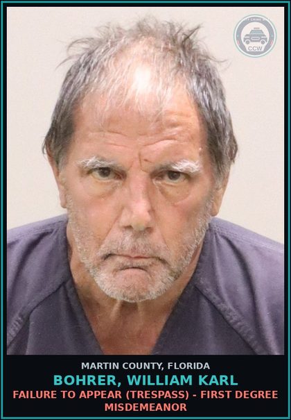 CCW arrest card for BOHRER, WILLIAM KARL in Martin County: FAILURE TO APPEAR (TRESPASS) - First Degree Misdemeanor
