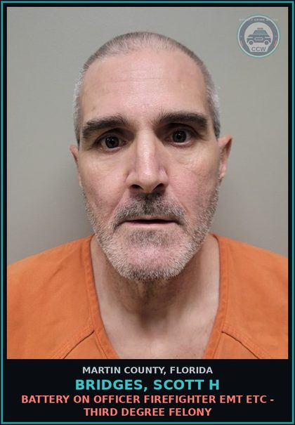 CCW arrest card for Bridges, Scott H in Martin County: BATTERY ON OFFICER FIREFIGHTER EMT ETC - Third Degree Felony