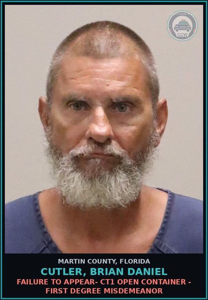 CCW arrest card for CUTLER, BRIAN DANIEL in Martin County: FAILURE TO APPEAR- CT1 OPEN CONTAINER - First Degree Misdemeanor